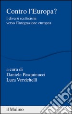 Contro l'Europa? I diversi scetticismi verso l'integrazione europea. E-book. Formato EPUB