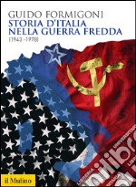 Storia d'Italia nella Guerra fredda (1943-1978). E-book. Formato EPUB