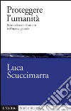 Proteggere l'umanità. Sovranità e diritti umani nell'epoca globale. E-book. Formato EPUB ebook