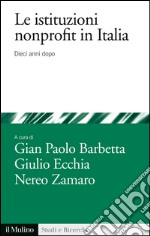 Le istituzioni nonprofit in italia. Dieci anni dopo. E-book. Formato EPUB ebook