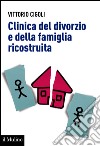 Clinica del divorzio e della famiglia ricostruita. E-book. Formato EPUB ebook