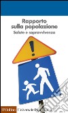 Rapporto sulla popolazione. Salute e sopravvivenza. E-book. Formato EPUB ebook