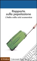 Rapporto sulla popolazione: L'Italia nella crisi economica. E-book. Formato EPUB