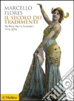 Il secolo dei tradimenti. Da Mata Hari a Snowden 1914-2014. E-book. Formato EPUB ebook