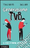 Generazione TVB. Gli adolescenti digitali, l'amore e il sesso. E-book. Formato EPUB ebook