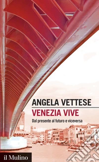 Venezia vive: Dal presente al futuro e viceversa. E-book. Formato EPUB ebook