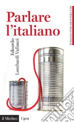 Parlare l'italiano: Come usare meglio la nostra lingua. E-book. Formato EPUB ebook