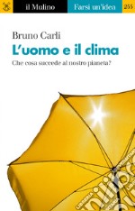 L' uomo e il clima: Che cosa succede al nostro pianeta?. E-book. Formato EPUB