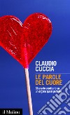 Le parole del cuore. Glossario semiserio su un organo quasi perfetto. E-book. Formato EPUB ebook di Claudio Cuccia