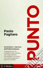 Punto: Fermiamo il declino dell'informazione. E-book. Formato EPUB ebook