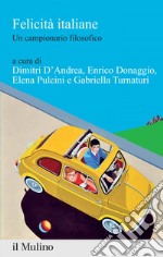 Felicità italiane: Un campionario filosofico. E-book. Formato EPUB ebook