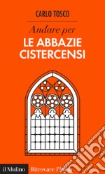 Andare per le abbazie cistercensi. E-book. Formato EPUB ebook