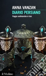 Diario persiano: Viaggio sentimentale in Iran. E-book. Formato EPUB