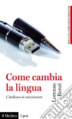 Come cambia la lingua: L'italiano in movimento. E-book. Formato EPUB