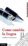 Come cambia la lingua: L'italiano in movimento. E-book. Formato EPUB ebook