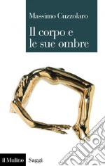 Il corpo e le sue ombre. E-book. Formato EPUB ebook