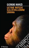 Ultime notizie sull'evoluzione umana. E-book. Formato EPUB ebook di Giorgio Manzi