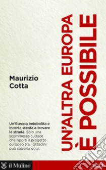 Un'altra Europa è possibile: Che fare per salvarla. E-book. Formato EPUB ebook di Maurizio Cotta