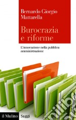 Burocrazia e riforme: L'innovazione nella pubblica amministrazione. E-book. Formato EPUB