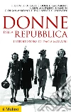 Donne della Repubblica. E-book. Formato EPUB ebook di Paola Cioni