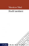 Studi kantiani. E-book. Formato EPUB ebook di Massimo Mori