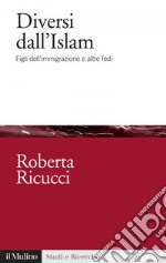 Diversi dall&#8217;Islam: Figli dell&#8217;immigrazione e altre fedi. E-book. Formato EPUB ebook