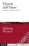 Diversi dall’Islam: Figli dell’immigrazione e altre fedi. E-book. Formato EPUB ebook di Roberta Ricucci