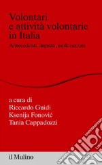 Volontari e attività volontarie in Italia: Antecedenti, impatti, esplorazioni. E-book. Formato EPUB ebook