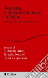 Volontari e attività volontarie in Italia: Antecedenti, impatti, esplorazioni. E-book. Formato EPUB ebook