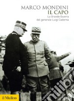 Il Capo: La Grande Guerra del generale Luigi Cadorna. E-book. Formato EPUB ebook