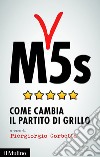 M5s: Come cambia il partito di Grillo. E-book. Formato EPUB ebook