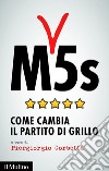 M5s: Come cambia il partito di Grillo. E-book. Formato EPUB ebook di Piergiorgio Corbetta