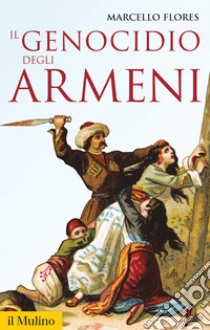 Il genocidio degli armeni. E-book. Formato EPUB ebook di Marcello Flores