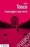 Il paesaggio come storia. E-book. Formato EPUB ebook