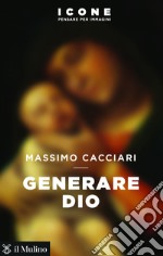 Generare Dio. E-book. Formato EPUB ebook