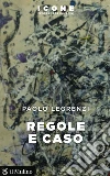 Regole e caso. E-book. Formato EPUB ebook di Paolo Legrenzi
