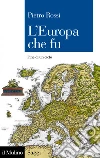 L'Europa che fu: Fine di un ciclo. E-book. Formato EPUB ebook di Pietro Rossi