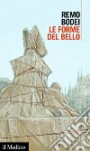 Le forme del bello. E-book. Formato EPUB ebook di Remo Bodei