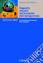 Rapporto annuale sull'economia dell'immigrazione. Edizione 2017: La dimensione internazionale delle migrazioni. E-book. Formato EPUB