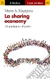 La sharing economy: Chi guadagna e chi perde. E-book. Formato EPUB ebook di Mario A. Maggioni