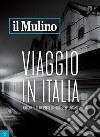 il Mulino 6/2017: Viaggio in Italia. Racconto di un paese difficile e bellissimo.. E-book. Formato EPUB ebook