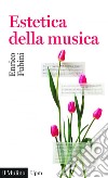 Estetica della musica. E-book. Formato EPUB ebook di Enrico Fubini