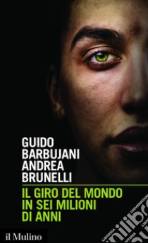 Il giro del mondo in sei milioni di anni. E-book. Formato EPUB ebook di Guido Barbujani