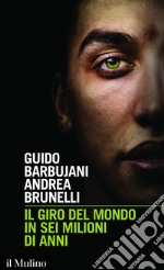 Il giro del mondo in sei milioni di anni. E-book. Formato EPUB ebook