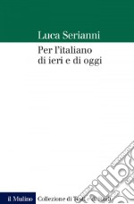 Per l'italiano di ieri e di oggi. E-book. Formato EPUB ebook