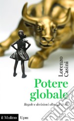 Potere globale: Regole e decisioni oltre gli Stati. E-book. Formato EPUB