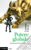 Potere globale: Regole e decisioni oltre gli Stati. E-book. Formato EPUB ebook di Lorenzo Casini