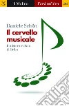 Il cervello musicale: Il mistero svelato di Orfeo. E-book. Formato EPUB ebook di Daniele Schön