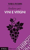 Andare per vini e vitigni. E-book. Formato EPUB ebook