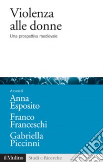 Violenza alle donne: Una prospettiva medievale. E-book. Formato EPUB ebook di Anna Esposito